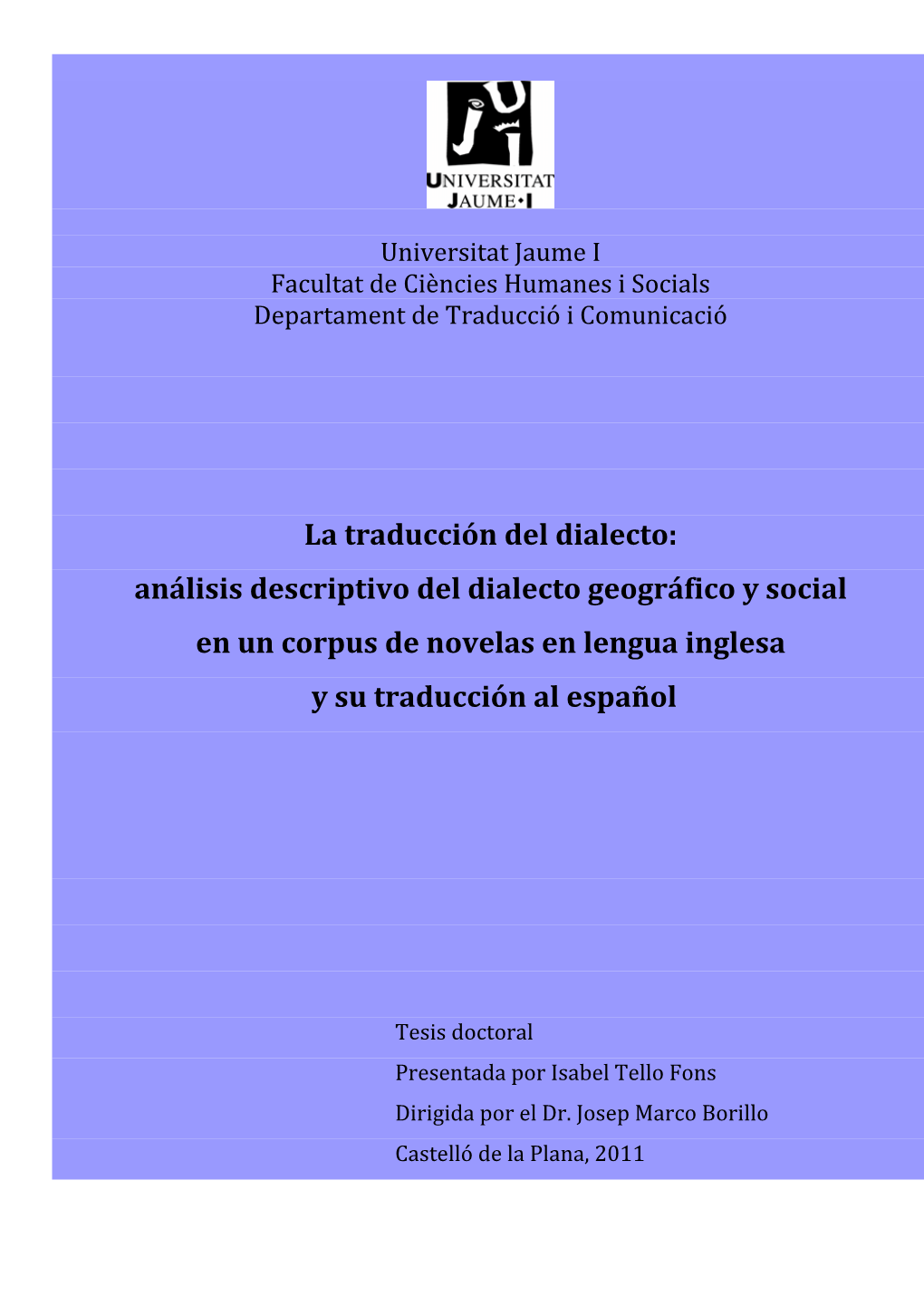 La Traducción Del Dialecto: Análisis Descriptivo Del Dialecto Geográfico Y Social En Un Corpus De Novelas En Lengua Inglesa Y Su Traducción Al Español