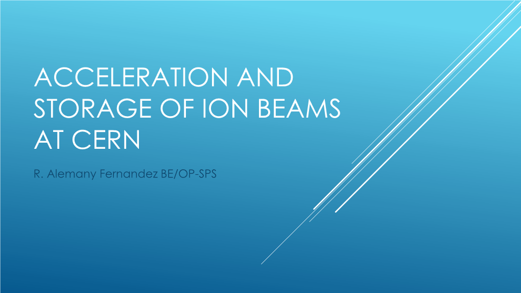 Acceleration and Storage of Ion Beams at Cern