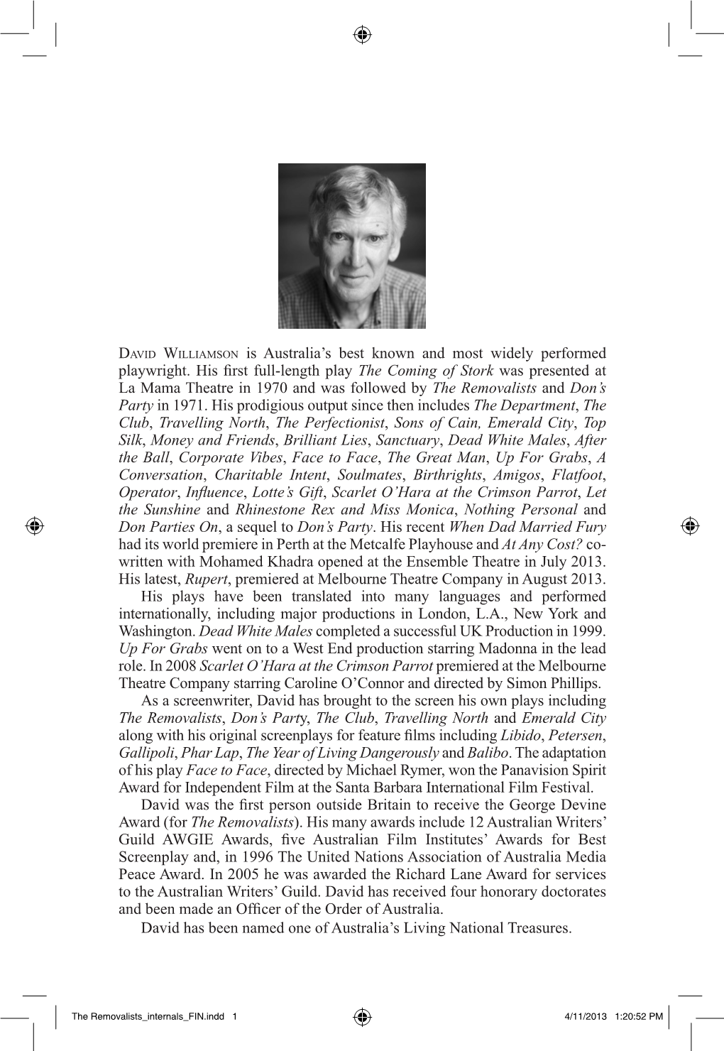 DAVID WILLIAMSON Is Australia's Best Known and Most Widely Performed Playwright. His First Full-Length Play the Coming of Stor