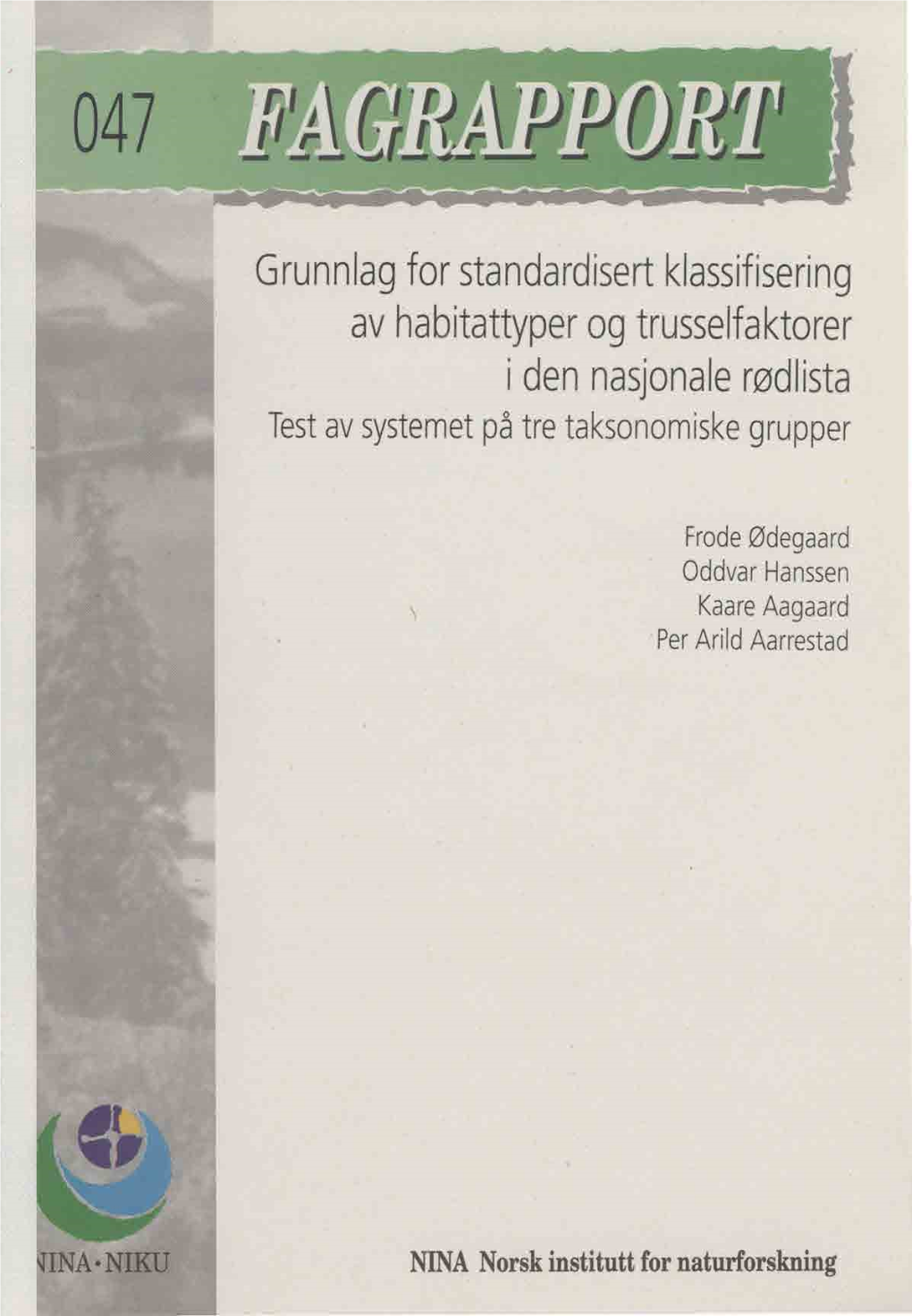 Grunnlag for Standardisert Klassifisering Av Habitattyper Og Trusselfaktorer I Den Nasjonale Rødlista Test Av Systemet På Tre Taksonomiske Grupper