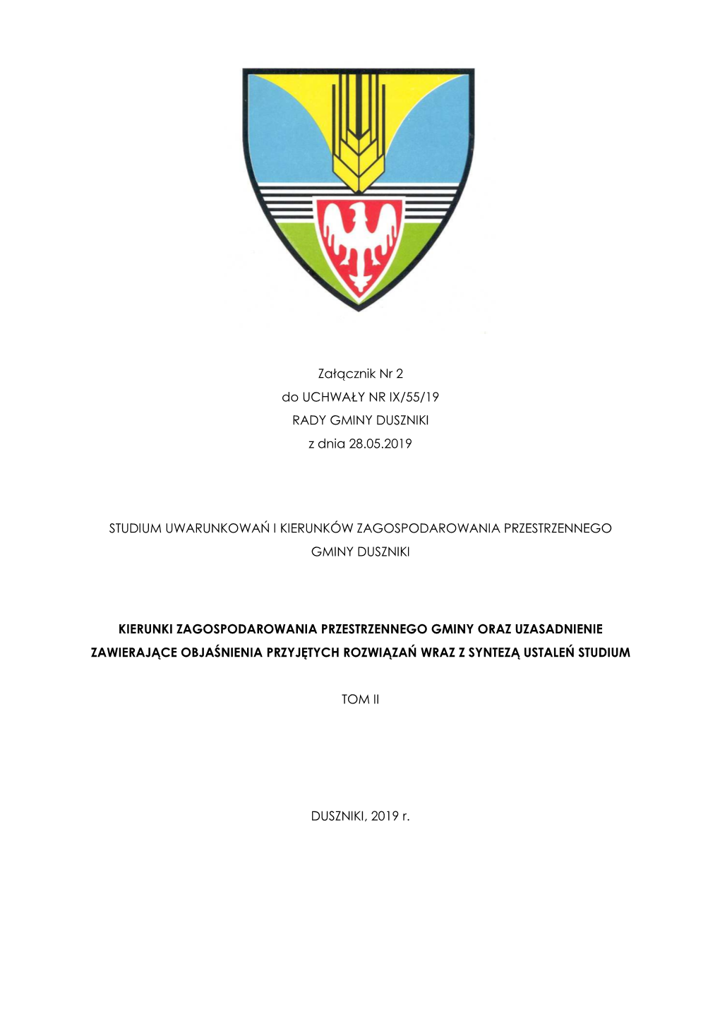 Załącznik Nr 2 Do UCHWAŁY NR IX/55/19 RADY GMINY DUSZNIKI Z Dnia 28.05.2019 STUDIUM UWARUNKOWAŃ I KIERUNKÓW ZAGOSPODAROWANI