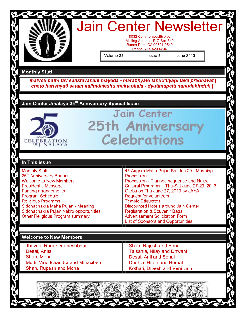 Jain Center Newsletter 8032 Commonwealth Ave Mailing Address: P O Box 549 Buena Park, CA 90621-0549 Phone: 714-523-5246 Volume 38 Issue 3 June 201 3