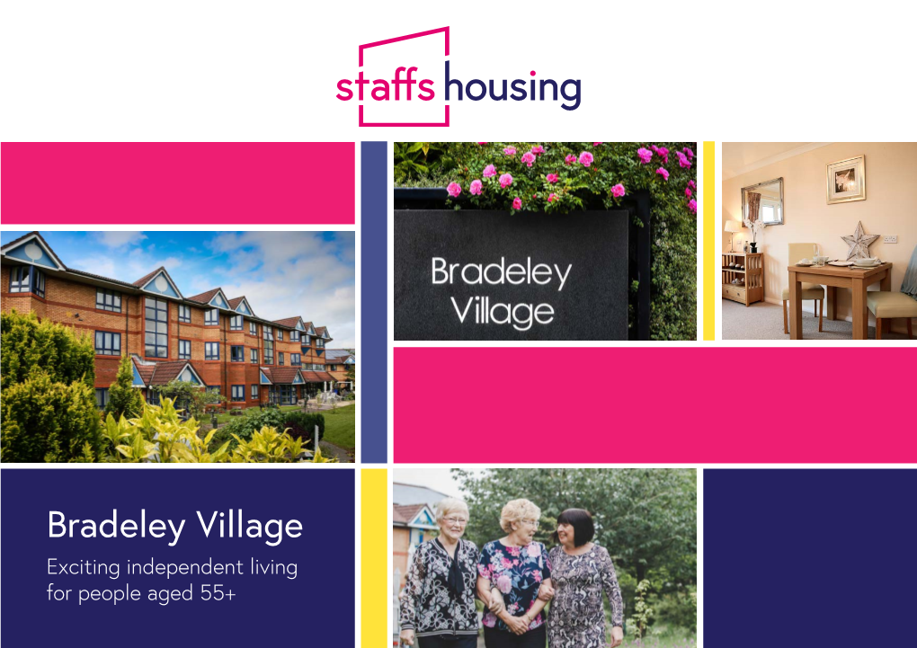 Bradeley Village Exciting Independent Living for People Aged 55+ “I Never Have to Be Lonely, but I Can Be Private When I Want To.” Welcome