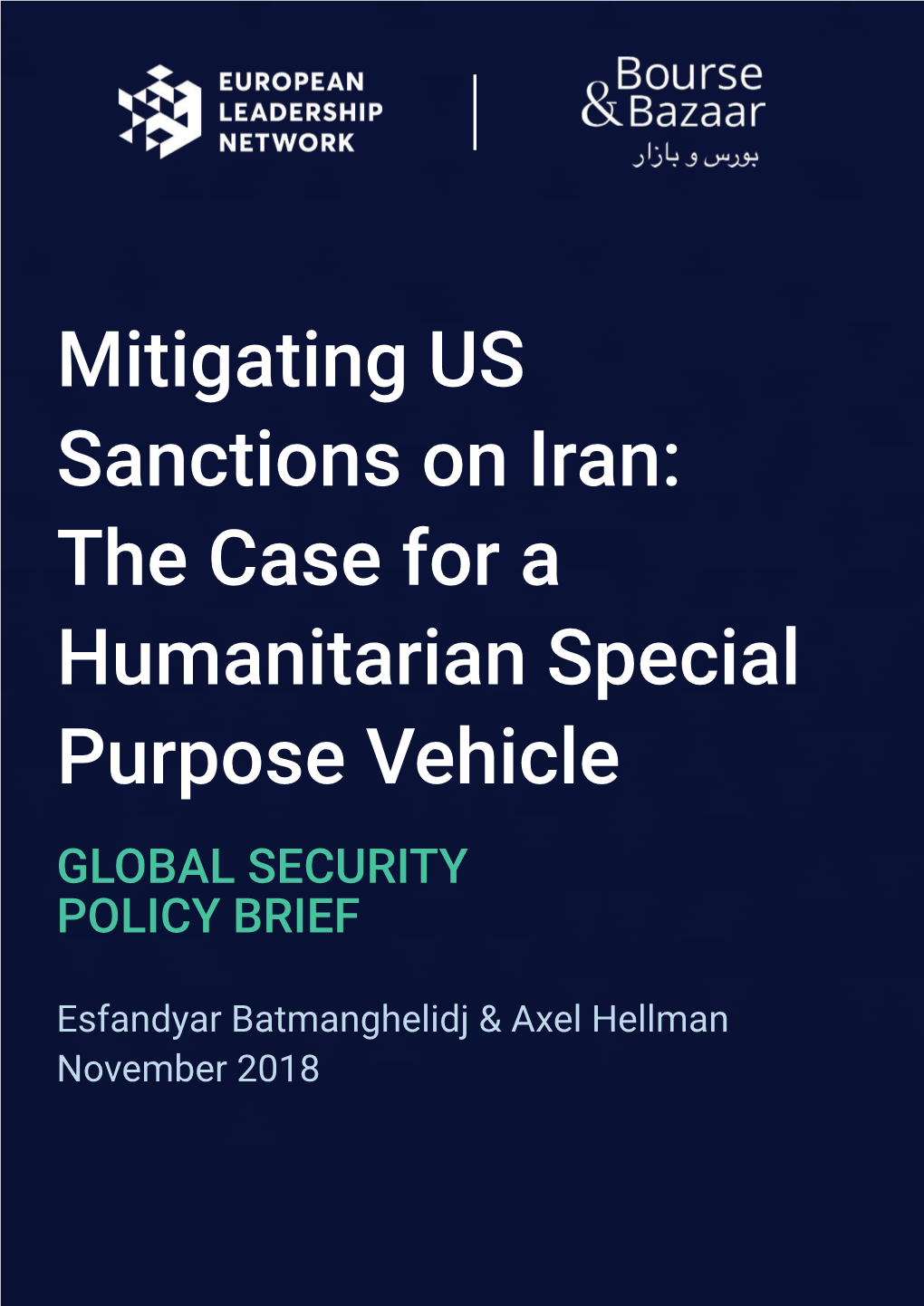 Mitigating US Sanctions on Iran: the Case for a Humanitarian Special Purpose Vehicle GLOBAL SECURITY POLICY BRIEF