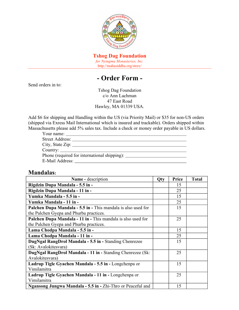 Order Form - Send Orders in To: Tshog Dag Foundation C/O Ann Lachman 47 East Road Hawley, MA 01339 USA