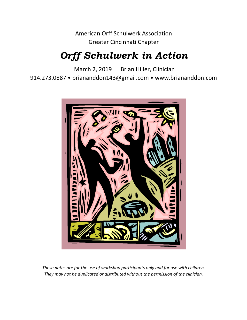 Orff Schulwerk in Action March 2, 2019 Brian Hiller, Clinician 914.273.0887 • Briananddon143@Gmail.Com •
