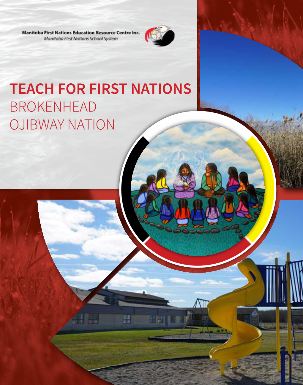 TEACH for FIRST NATIONS BROKENHEAD OJIBWAY NATION Manitoba First Nations Education Resource Centre Inc