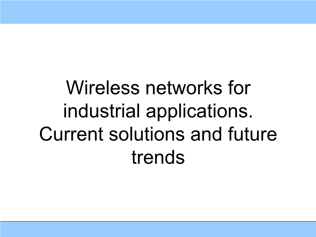 Wireless Networks for Industrial Applications. Current Solutions and Future Trends Who Am I?