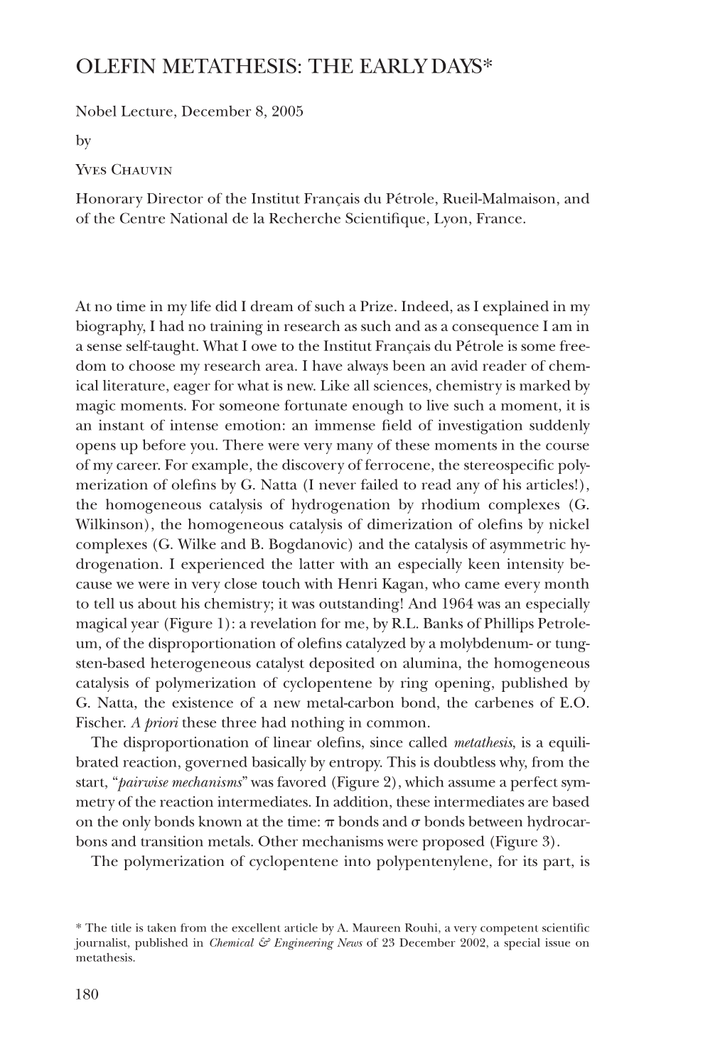 Yves Chauvin Honorary Director of the Institut Français Du Pétrole, Rueil-Malmaison, and of the Centre National De La Recherche Scientiﬁque, Lyon, France