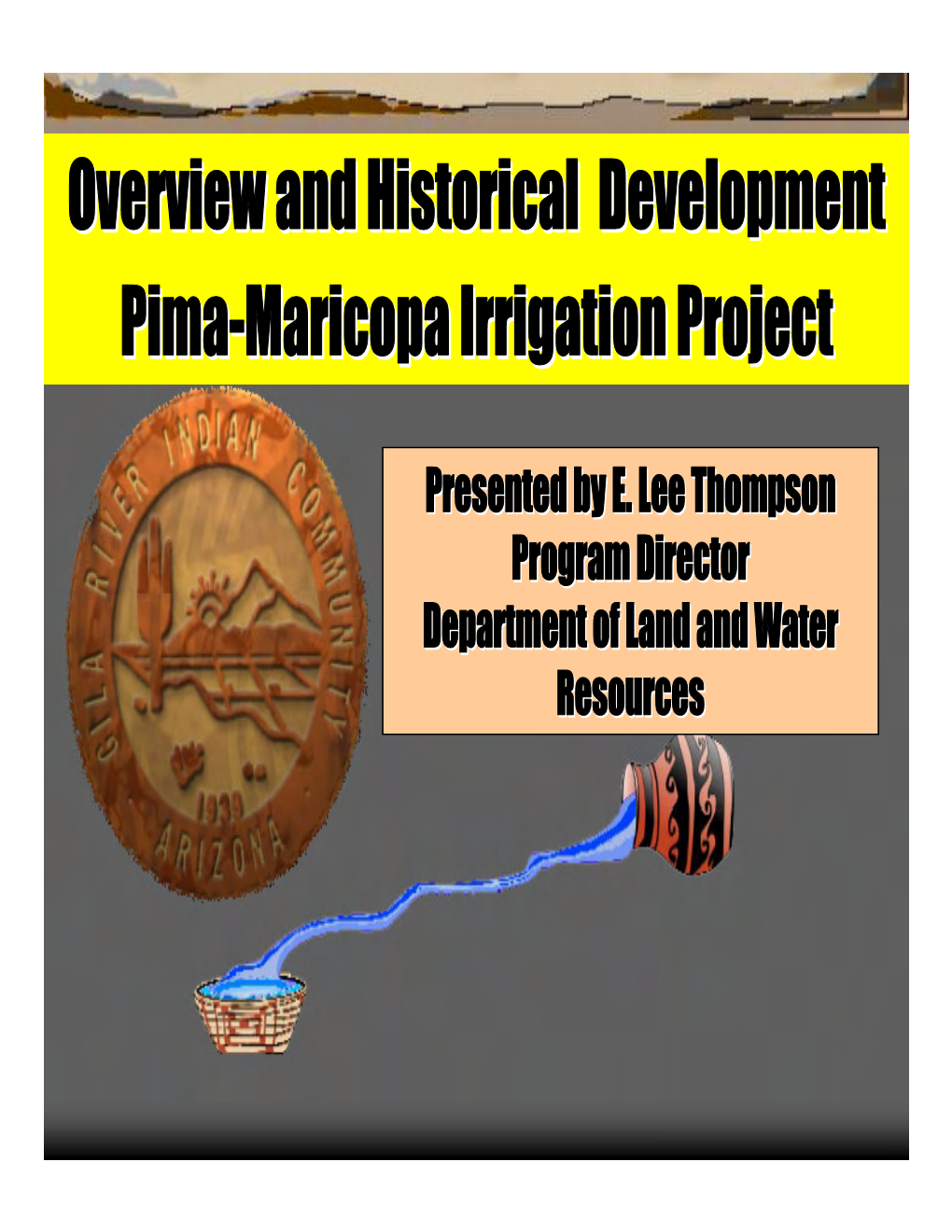 Overview and Historical Development Pima-Maricopa Irrigation Project