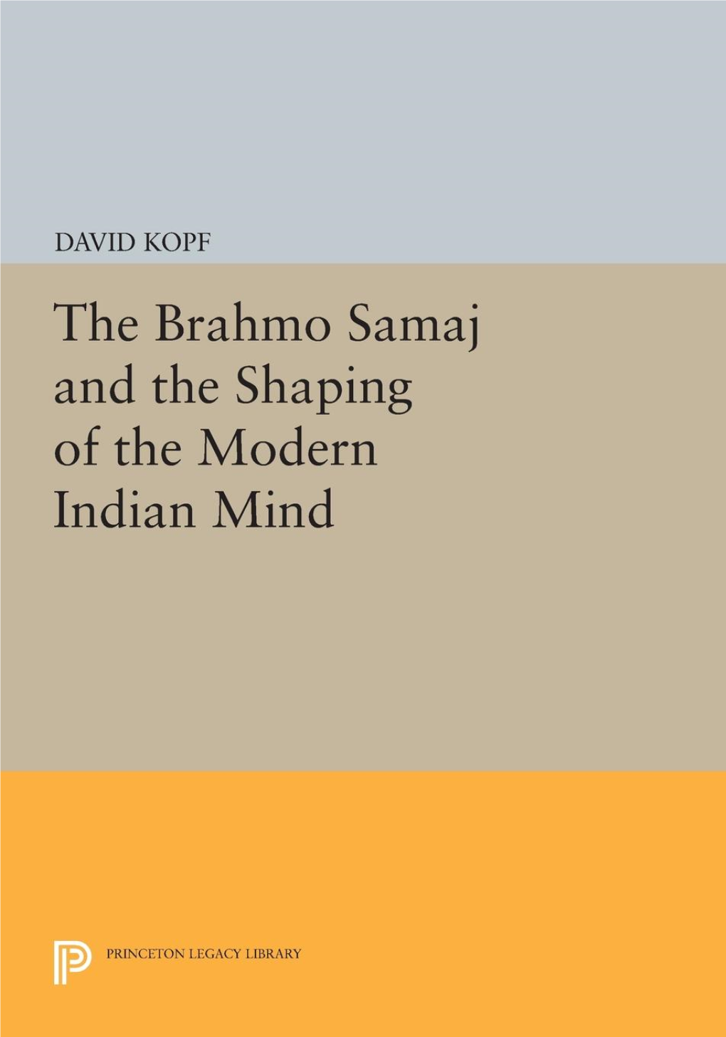 The Brahmo Samaj and the SHAPING of the Modern Indian Mind