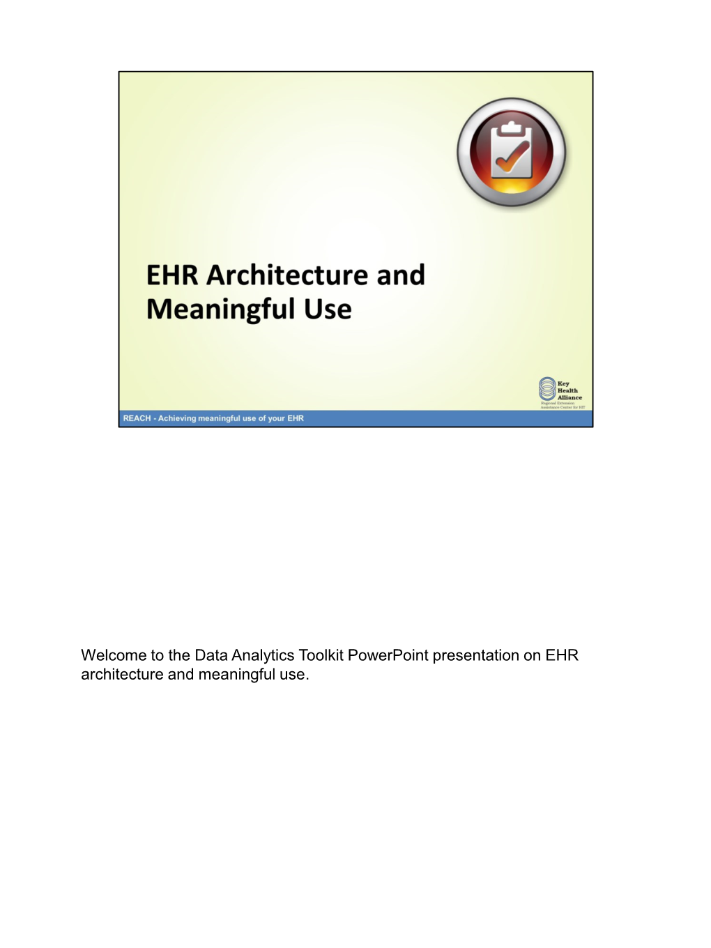 Welcome to the Data Analytics Toolkit Powerpoint Presentation on EHR Architecture and Meaningful Use