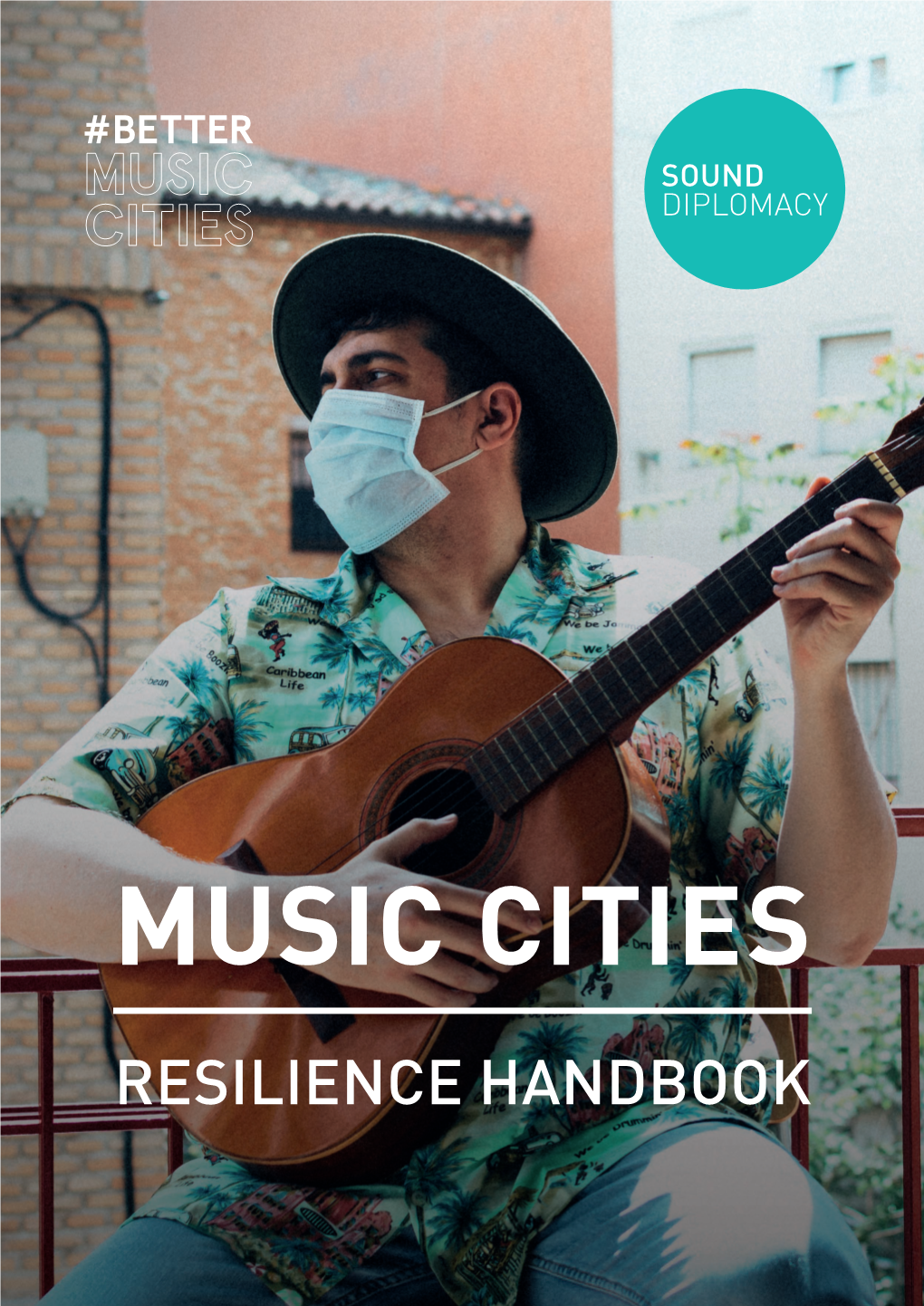 Resilience Handbook a Rich and Music Cities Vibrant Music Resilience Handbook Scene Brings a Building Better Music Cities Lot of Happiness