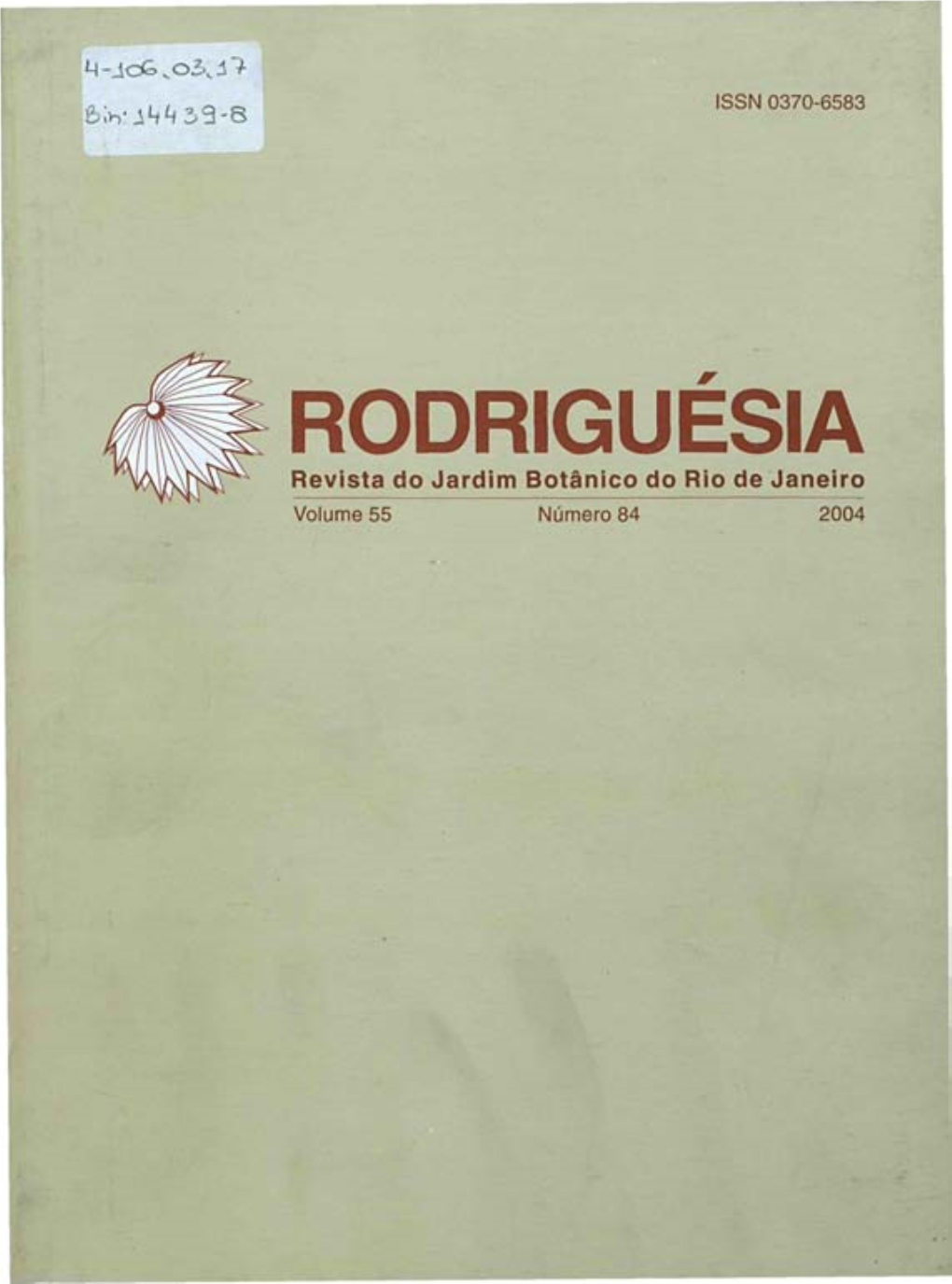 RODRIGUESIA Revista Do Jardim Botânico Do Rio De Janeiro Volume 55 Número 84 2004 RODRIGUESIA Revista Do Jardim Botânico Do Rio De Janeiro Volume 55 Número 84 2004