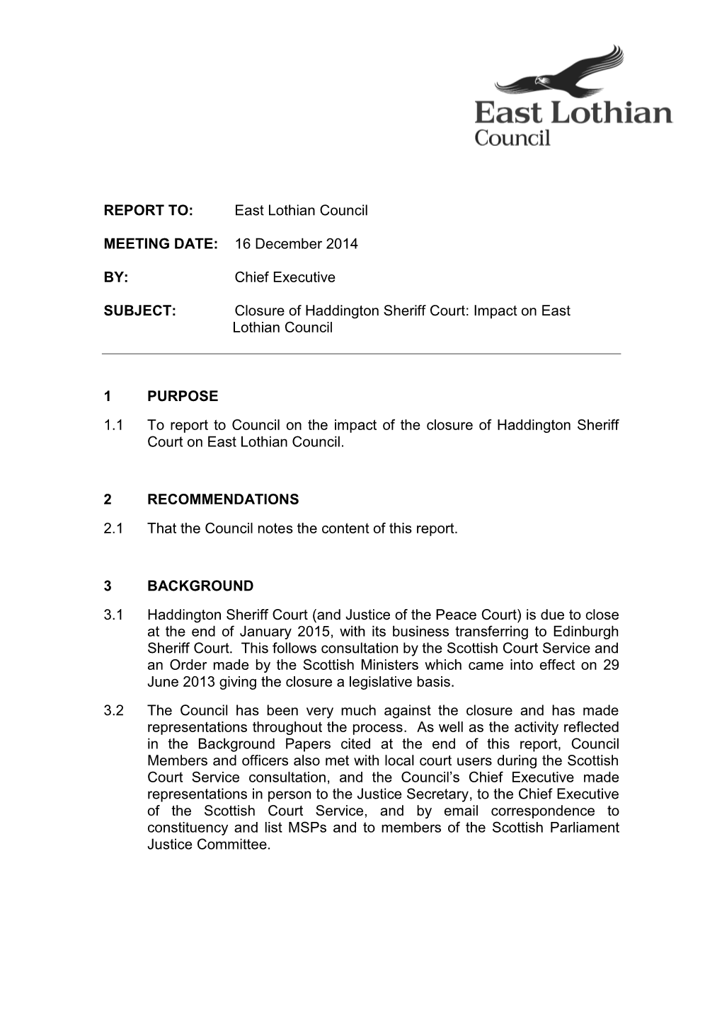 REPORT TO: East Lothian Council MEETING DATE: 16 December 2014 BY: Chief Executive SUBJECT: Closure of Haddington Sheriff Court