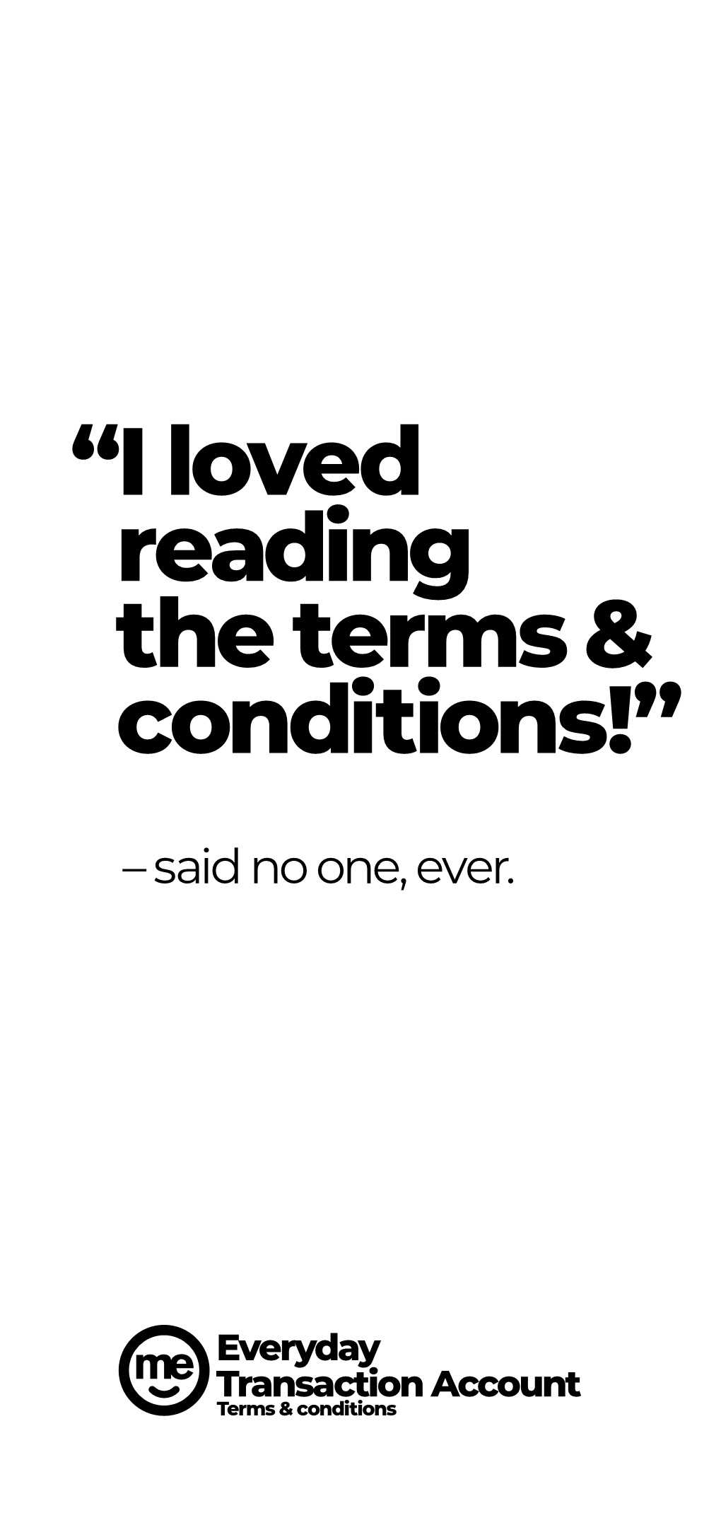 “I Loved Reading the Terms & Conditions!”