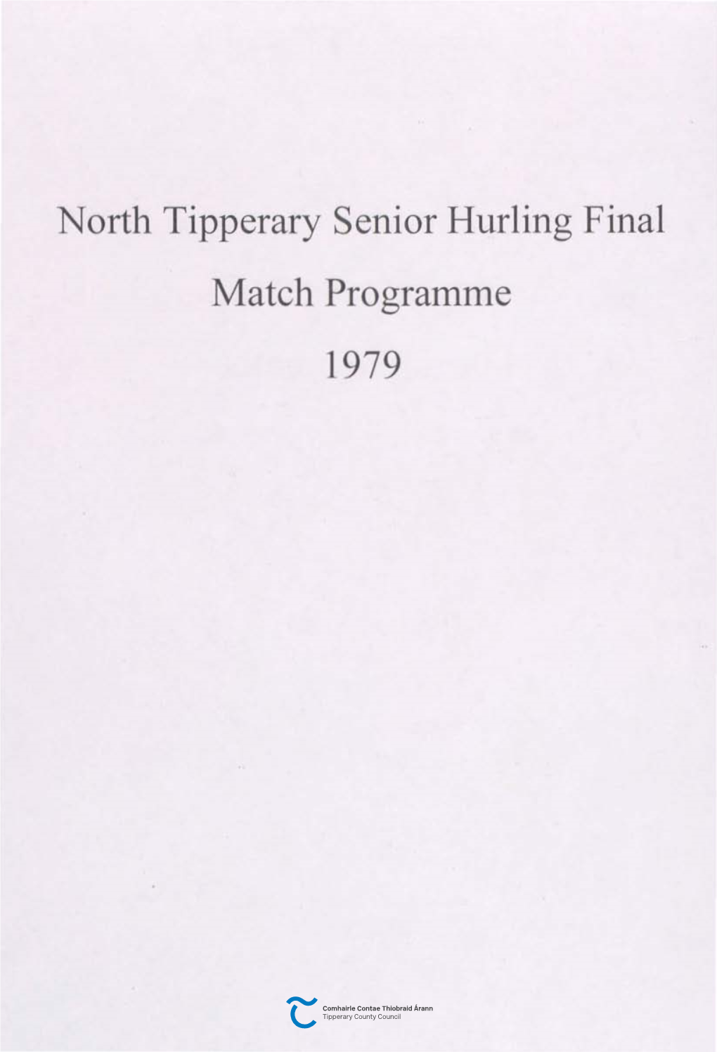 North Tipperary Senior Hurling Final Match Programme 1979 CUMANN LUITH CLEAS GAEL TIOBRAD ARANN ·.THUAIDH Craobh Cluiche Lomana Sinnsear