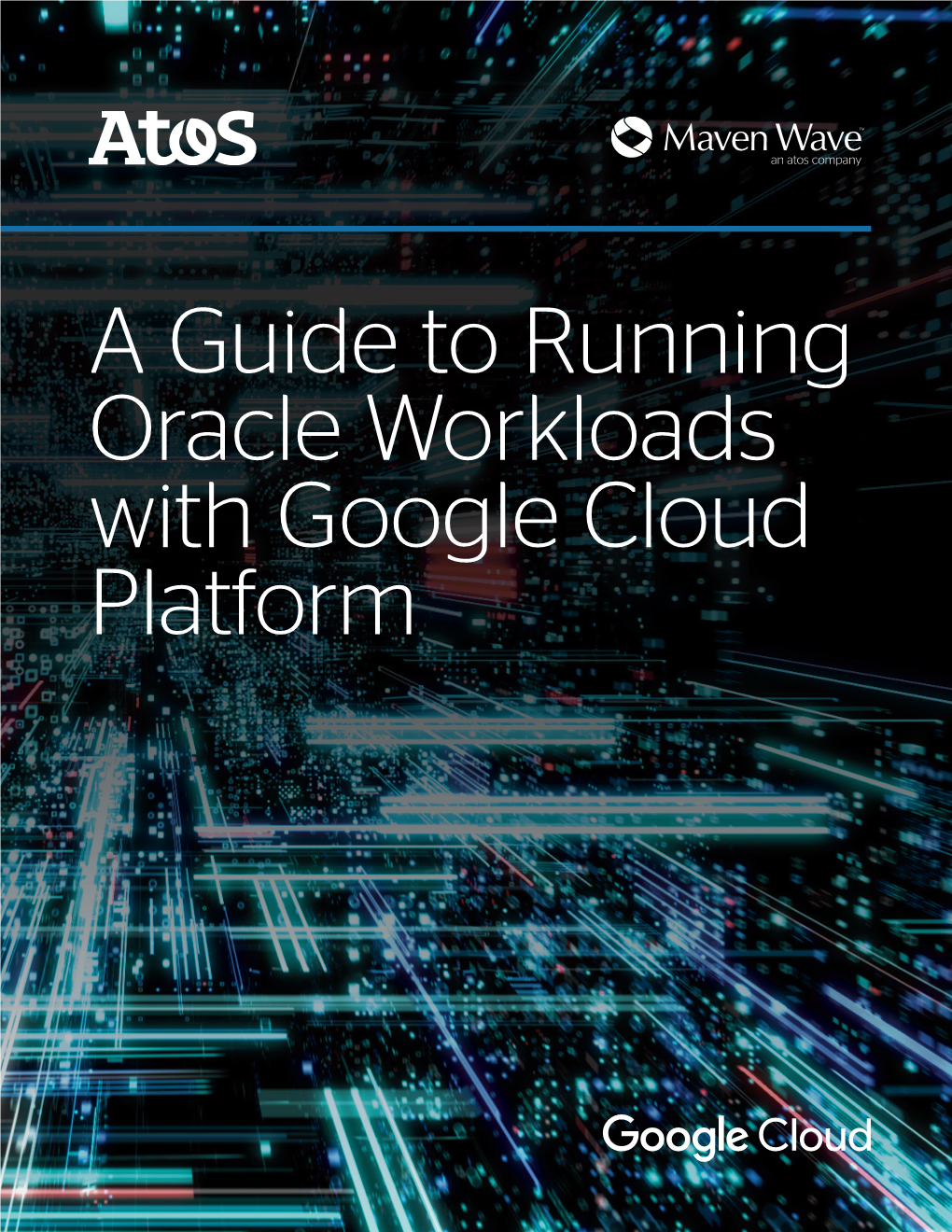 A Guide to Running Oracle Workloads with Google Cloud Platform a Guide to Running Oracle Workloads with Google Cloud Platform