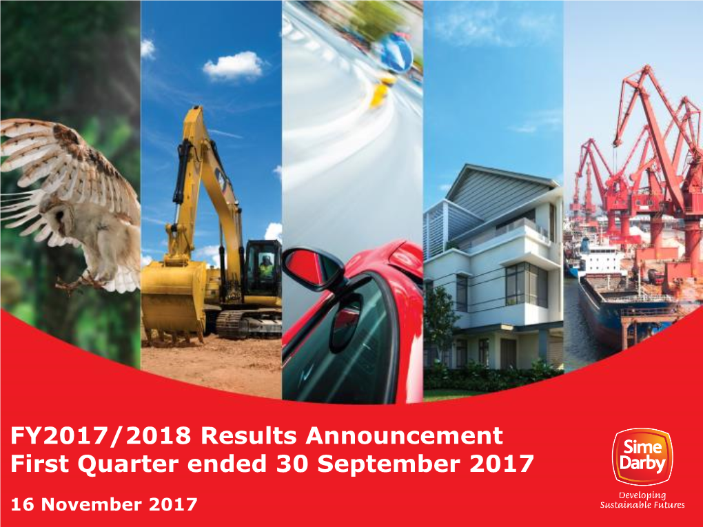 Nov 16, 2017 First Quarter FY2018 Results Announcement Kuala Lumpur
