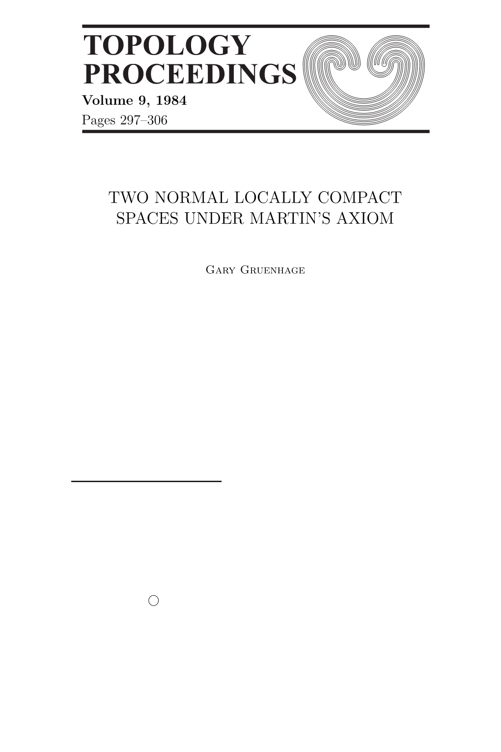 Topology Proceedings 9 (1984) Pp. 297-306: TWO NORMAL