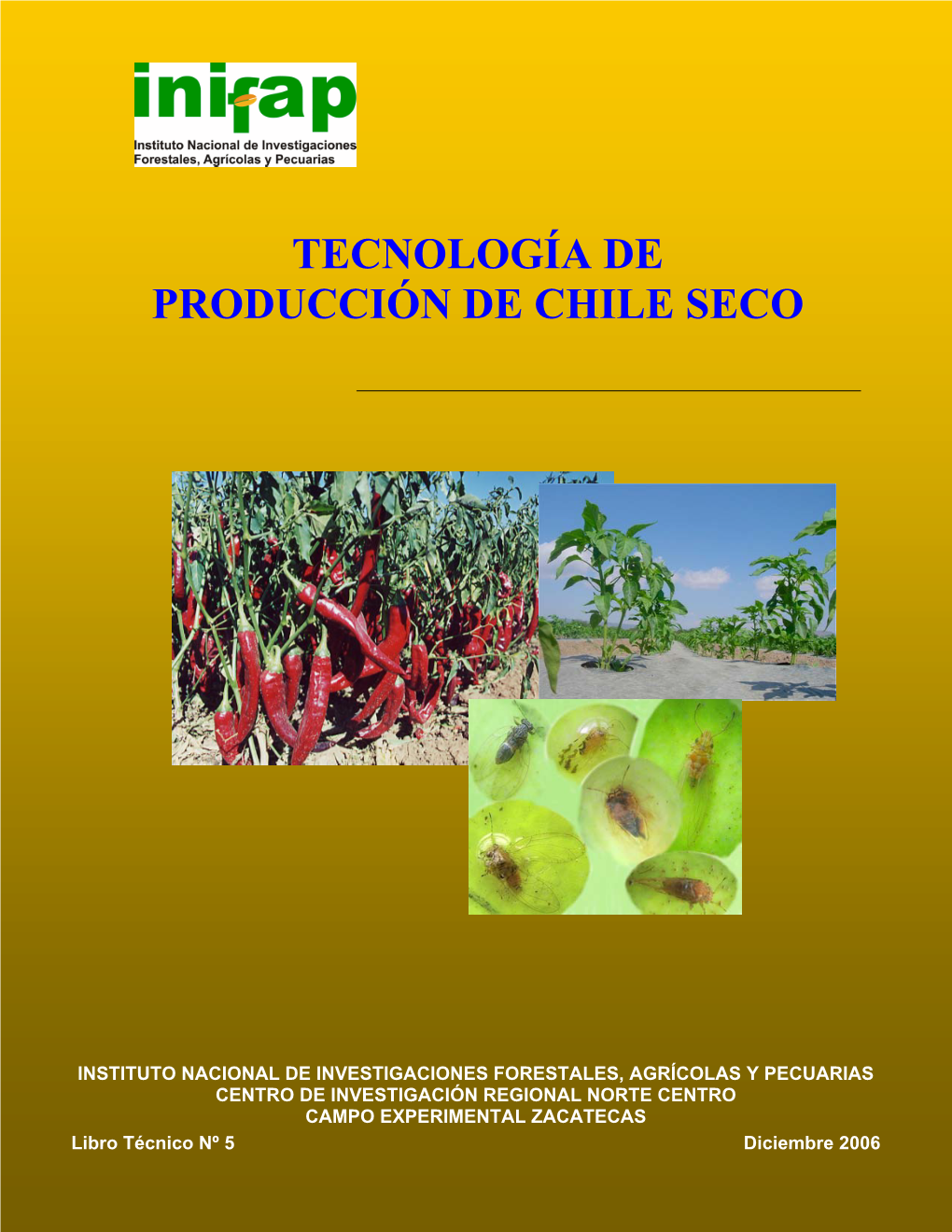 TECNOLOGÍA DE PRODUCCIÓN DE CHILE SECO Diciembre 2006