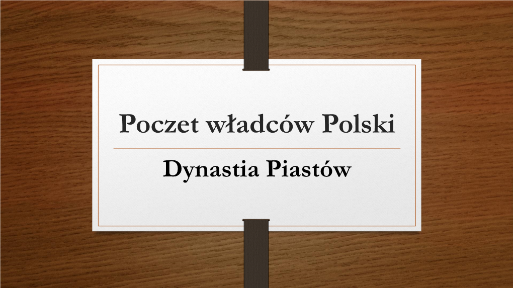 Poczet Władców Polski Dynastia Piastów