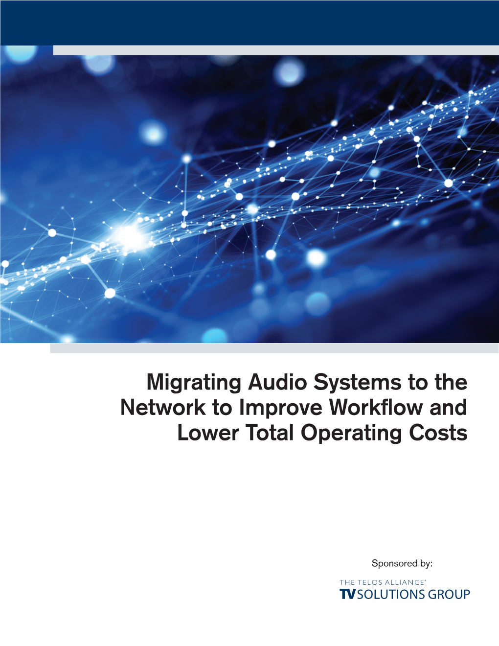 Migrating Audio Systems to the Network to Improve Workflow and Lower Total Operating Costs