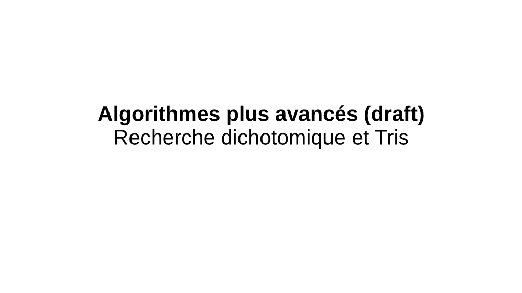 Algorithmes Plus Avancés (Draft) Recherche Dichotomique Et Tris