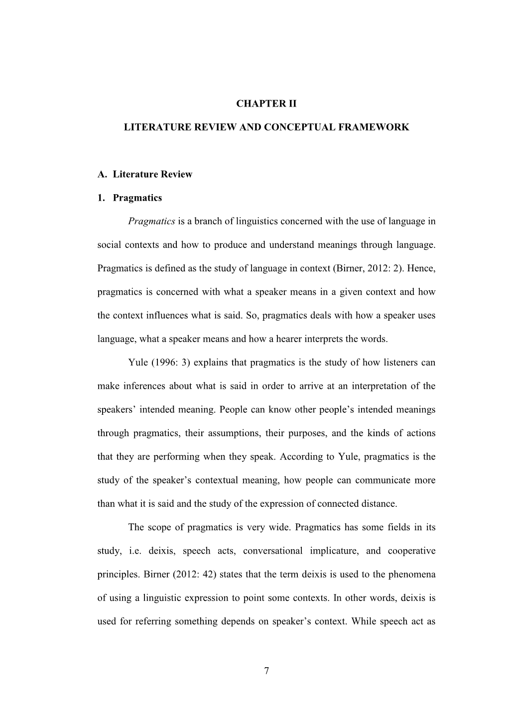 7 CHAPTER II LITERATURE REVIEW and CONCEPTUAL FRAMEWORK A. Literature Review 1. Pragmatics Pragmatics Is a Branch of Linguistic