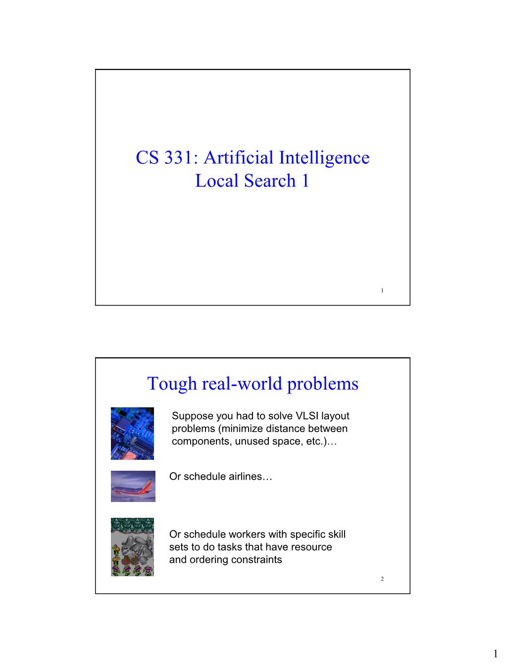 CS 331: Artificial Intelligence Local Search 1 Tough Real-World Problems