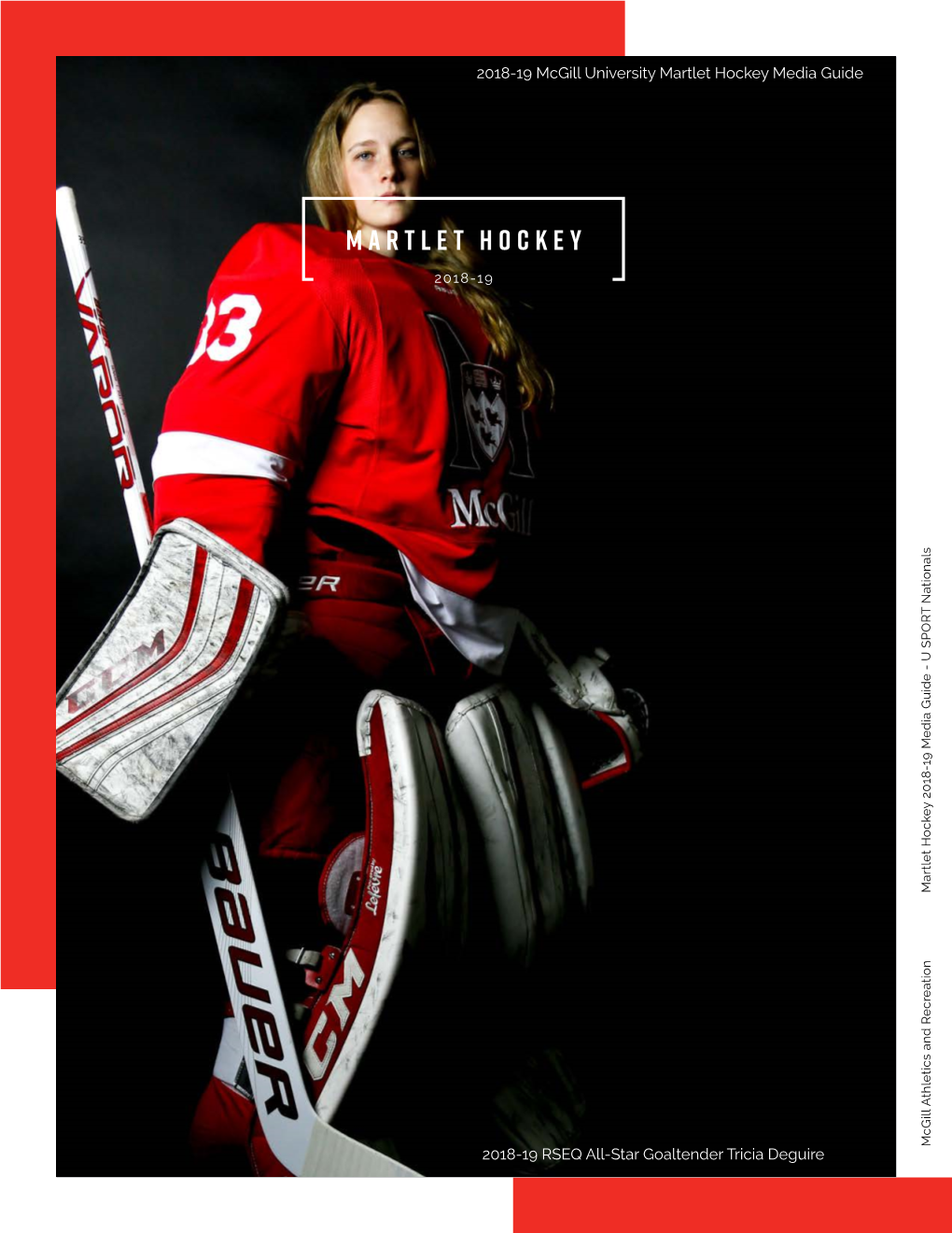 MARTLET HOCKEY 2018-19 2018-19 Mcgill University Martlet Hockey Media Guide 2018-19 RSEQ All-Star Goaltender Tricia Deguire