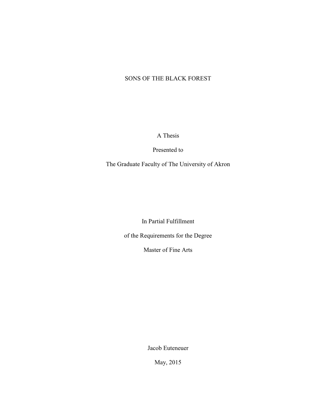 SONS of the BLACK FOREST a Thesis Presented to the Graduate Faculty of the University of Akron in Partial Fulfillment of The