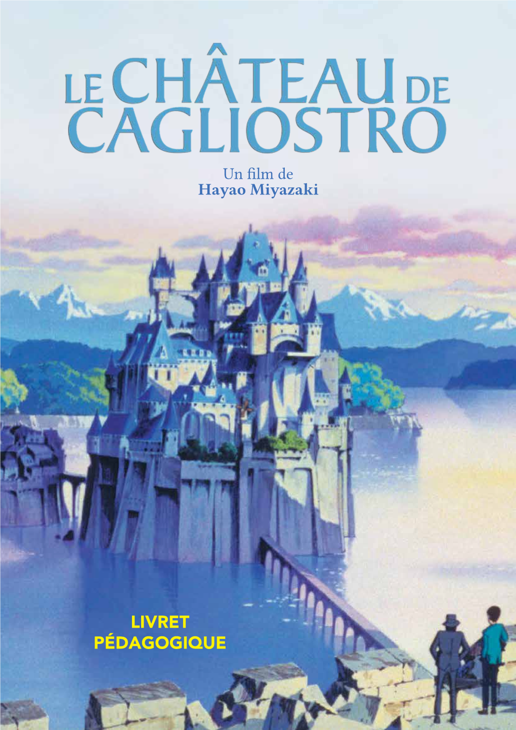 LIVRET Pédagogique Un Film De Hayao Miyazaki Japon - 1H40 - 1979 - Vostf / Vf - À Partir De 6 Ans