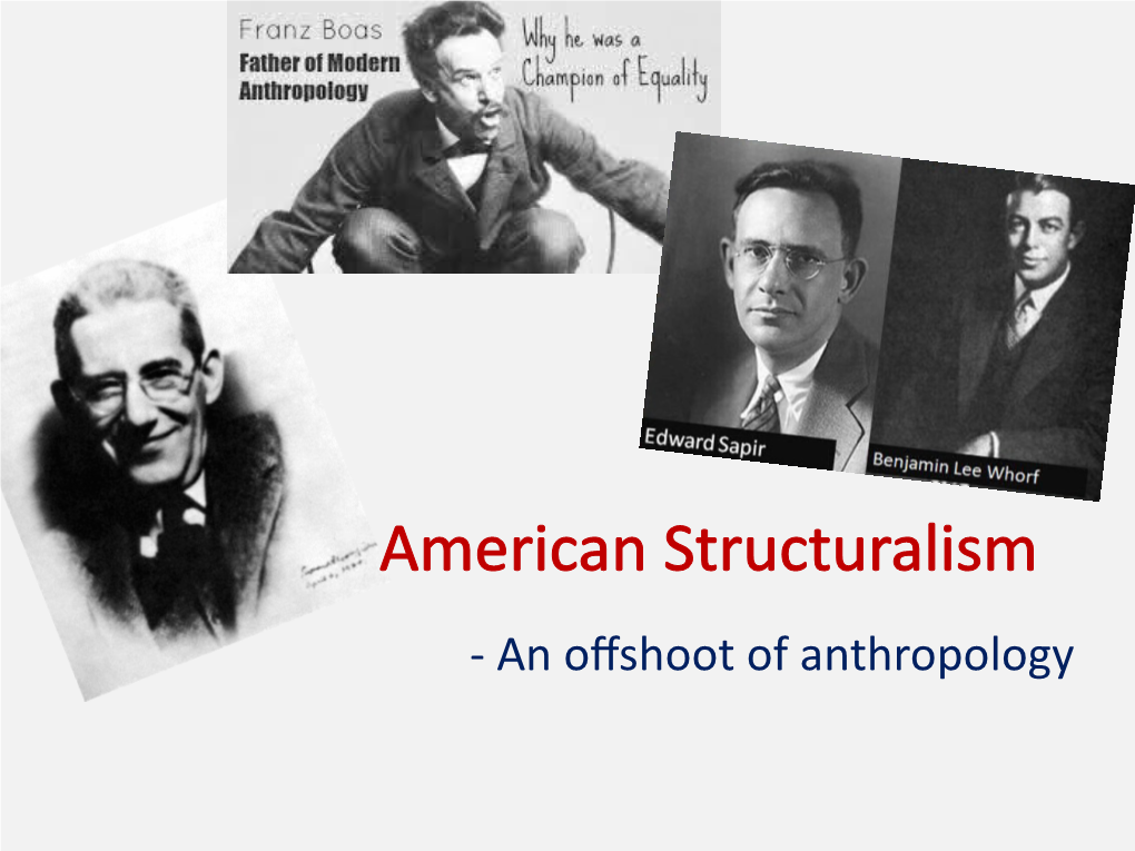 American Structuralism - an Offshoot of Anthropology First Half of the 20Th Century