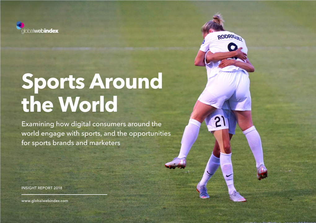 Sports Around the World Examining How Digital Consumers Around the World Engage with Sports, and the Opportunities for Sports Brands and Marketers
