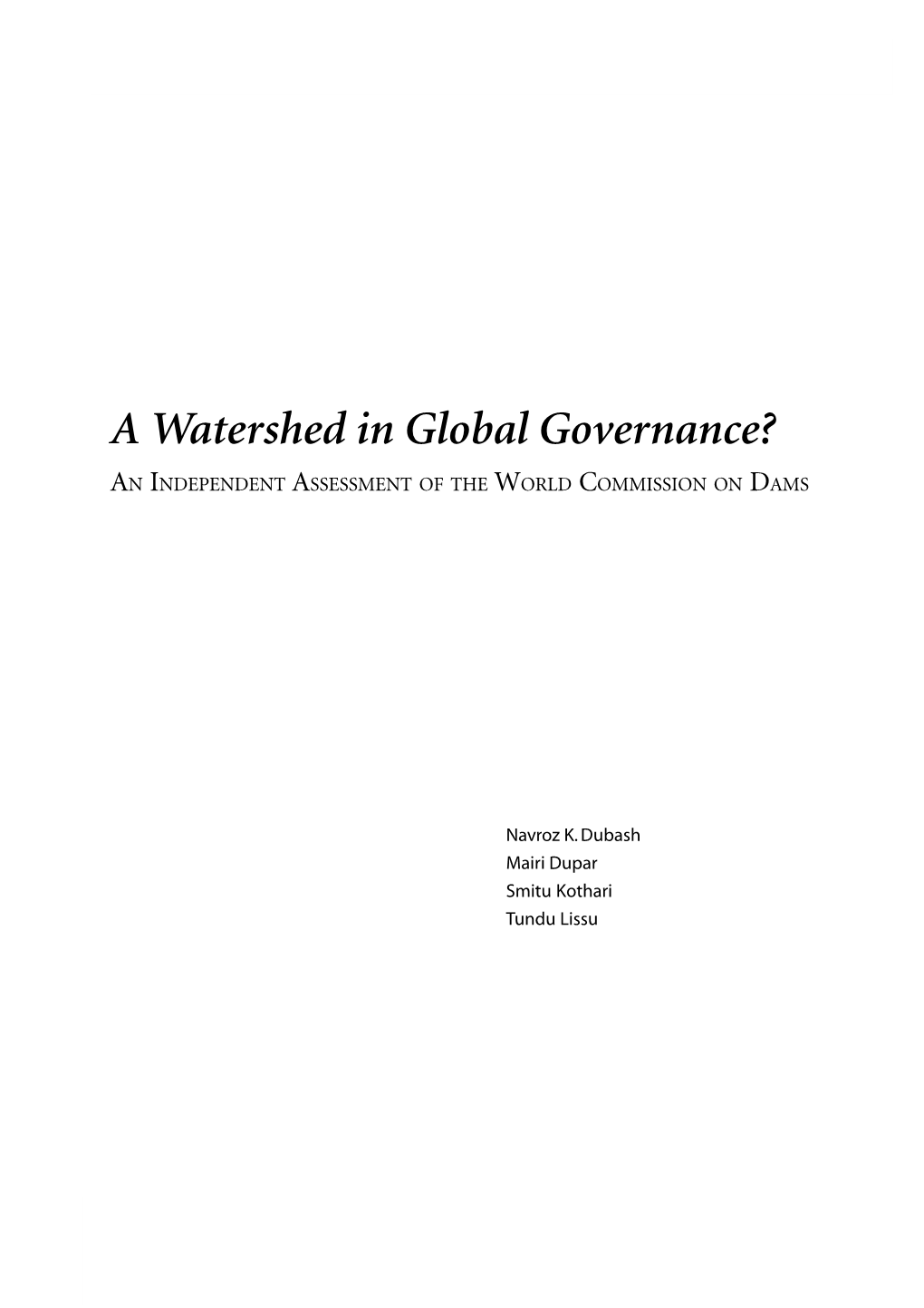 A Watershed in Global Governance? an INDEPENDENT ASSESSMENT of the WORLD COMMISSION on DAMS