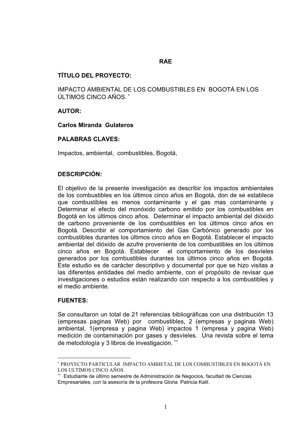 RAE TÍTULO DEL PROYECTO: IMPACTO AMBIENTAL DE LOS COMBUSTIBLES EN BOGOTÁ EN LOS ÚLTIMOS CINCO AÑOS. AUTOR: Carlos Miranda