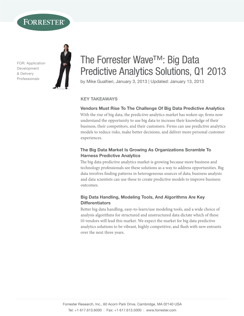 The Forrester Wave™: Big Data Predictive Analytics Solutions, Q1 2013 by Mike Gualtieri with Stephen Powers and Vivian Brown