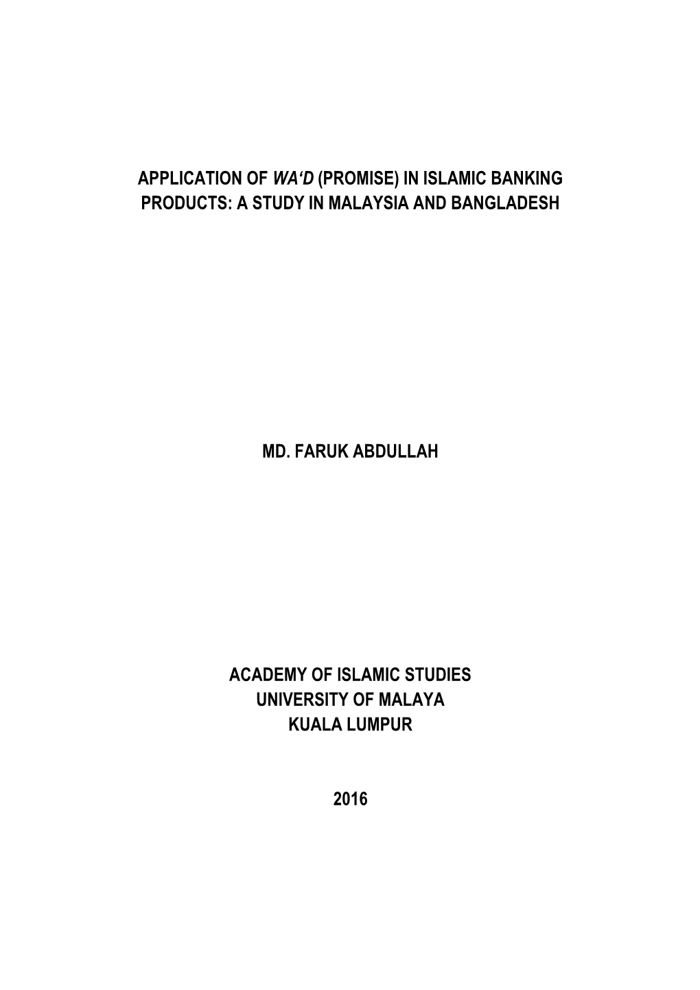 Application of Wa'd (Promise) in Islamic Banking Products: a Study in Malaysia and Bangladesh Md. Faruk Abdullah Academy of Is