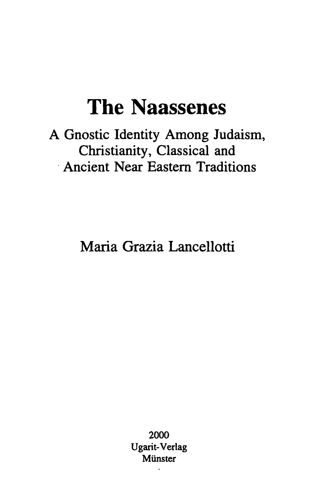 The Naassenes a Gnostic Identity Among Judaism, Christianity, Classical and Ancient Near Eastern Traditions