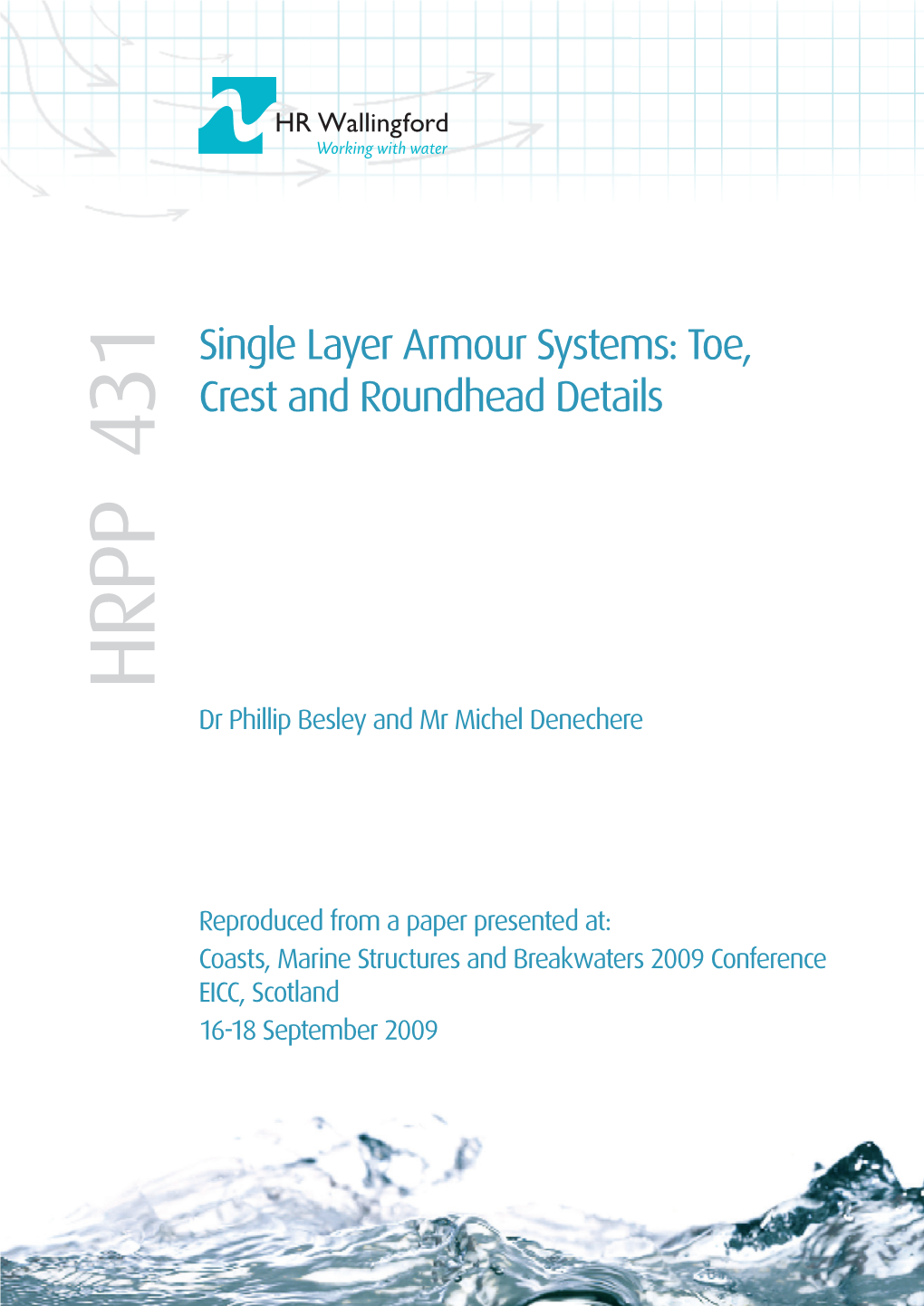 Single Layer Armour Systems: Toe, Crest and Roundhead Details HRPP 431 Dr Phillip Besley and Mr Michel Denechere