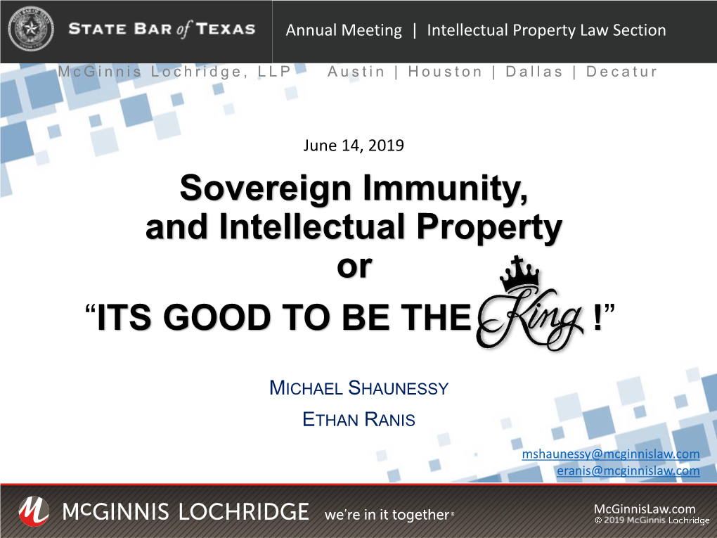 Sovereign Immunity, and Intellectual Property Or “ITS GOOD to BE THE_____ !”
