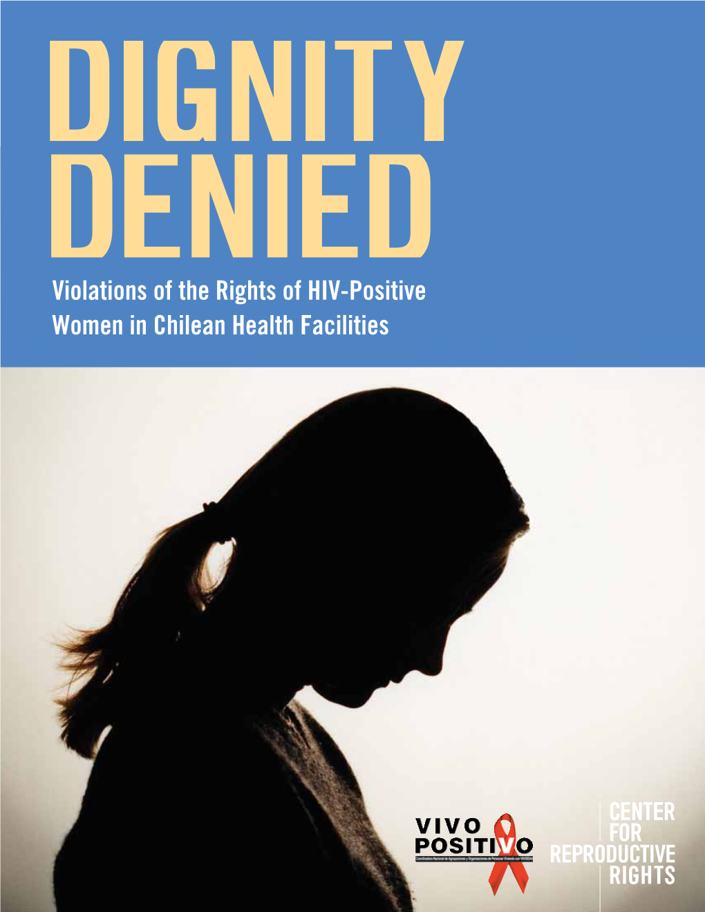 Violations of the Rights of HIV-Positive Women in Chilean Health Facilities © 2010 Center for Reproductive Rights