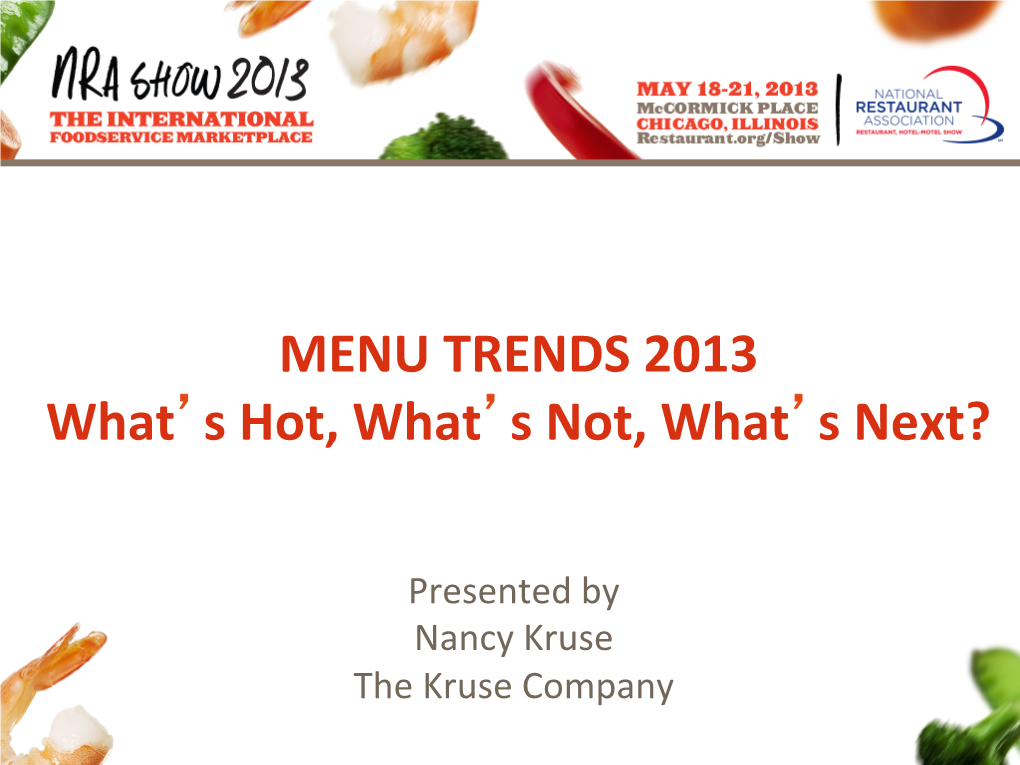 MENU TRENDS 2013 What's Hot, What's Not, What's Next?