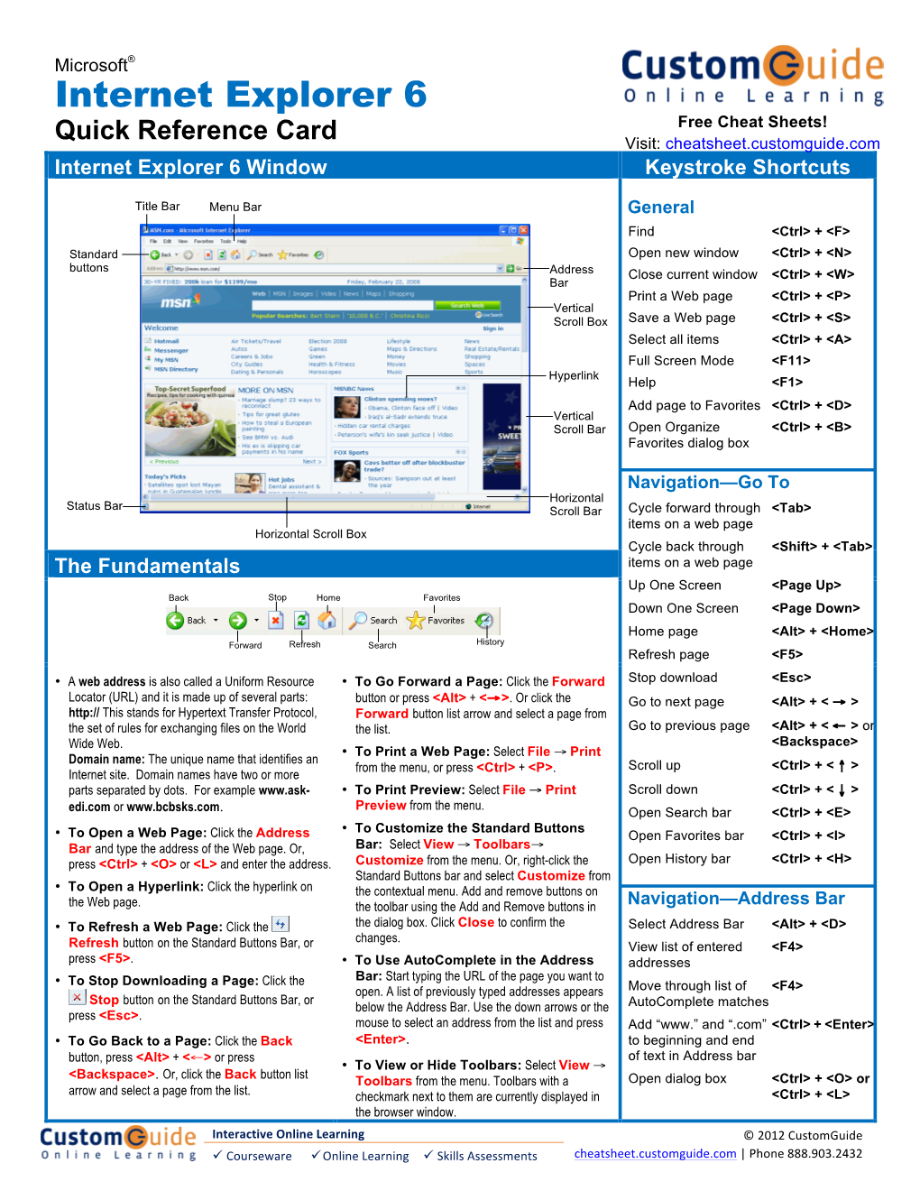 Internet Explorer 6 Free Cheat Sheets! Quick Reference Card Visit: Cheatsheet.Customguide.Com Internet Explorer 6 Window Keystroke Shortcuts