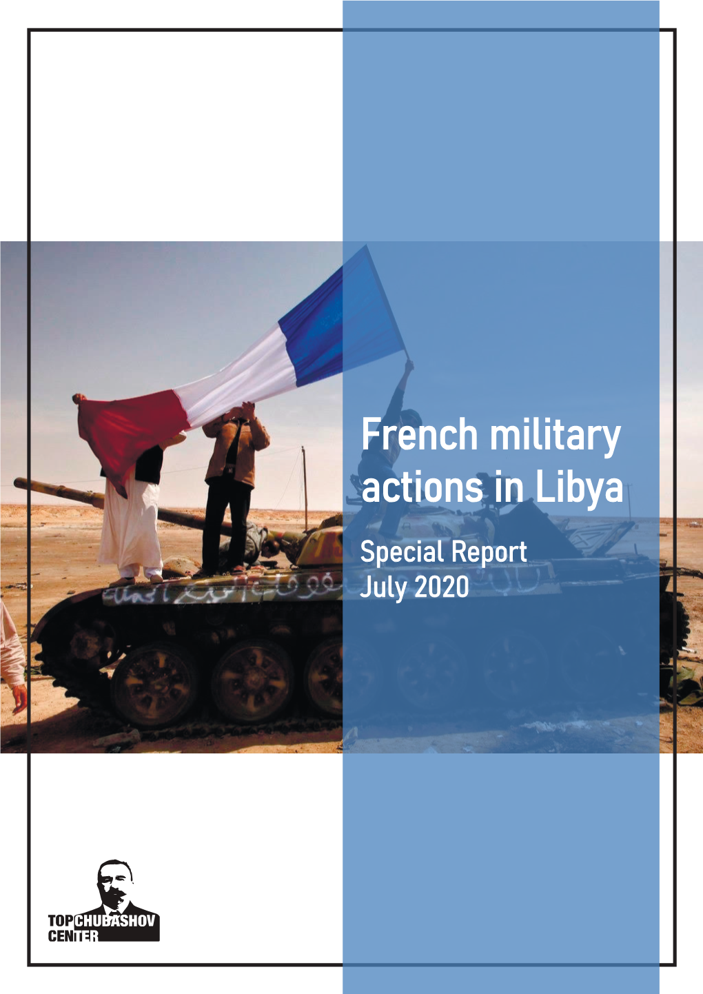 French Military Actions in Libya Special Report July 2020