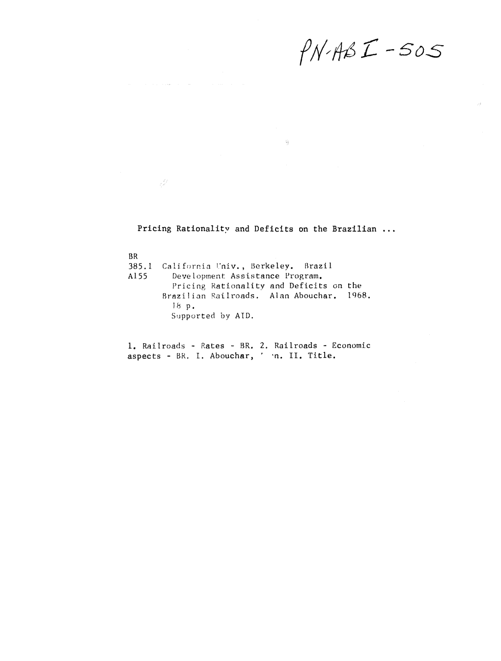 Pricing Rationality and Deficits on the Brazilian ... BR 385.1 California Univ., Berkeley. Brazil A155 Development Assistance