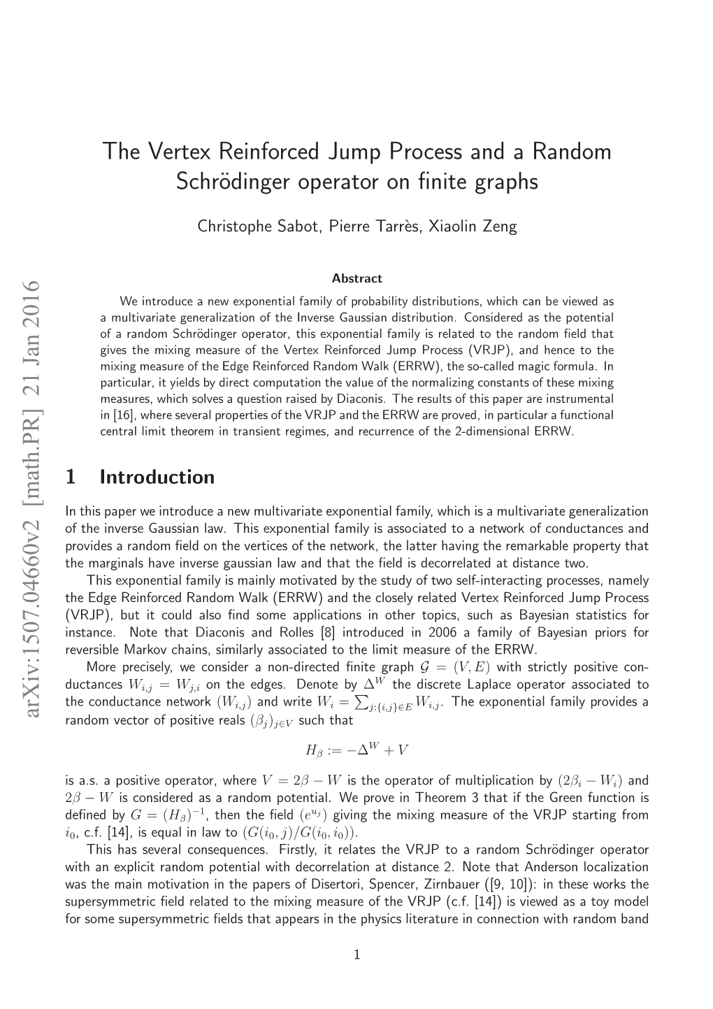 The Vertex Reinforced Jump Process and a Random Schr\" Odinger