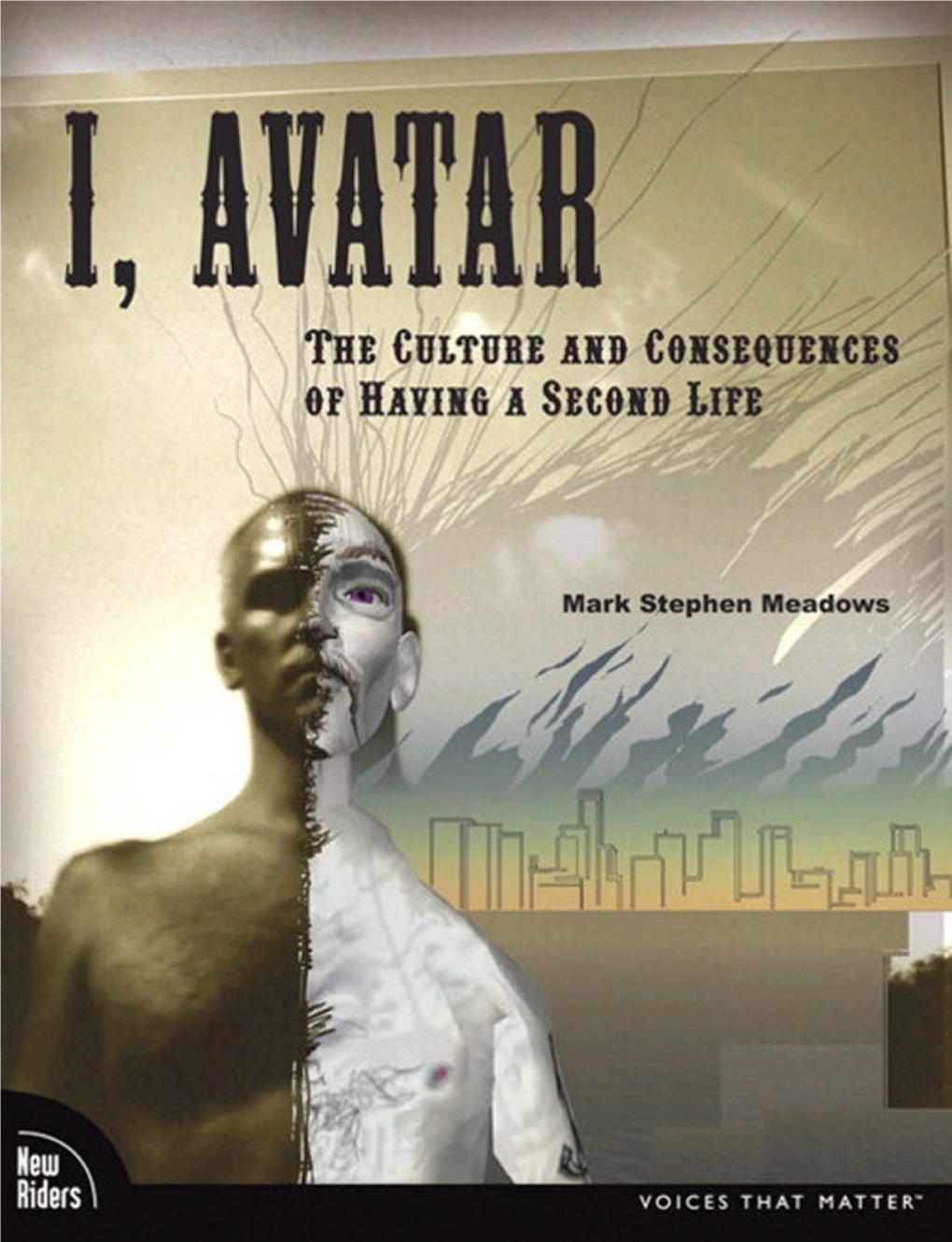 I, Avatar: the Culture and Consequences of Having a Second Life