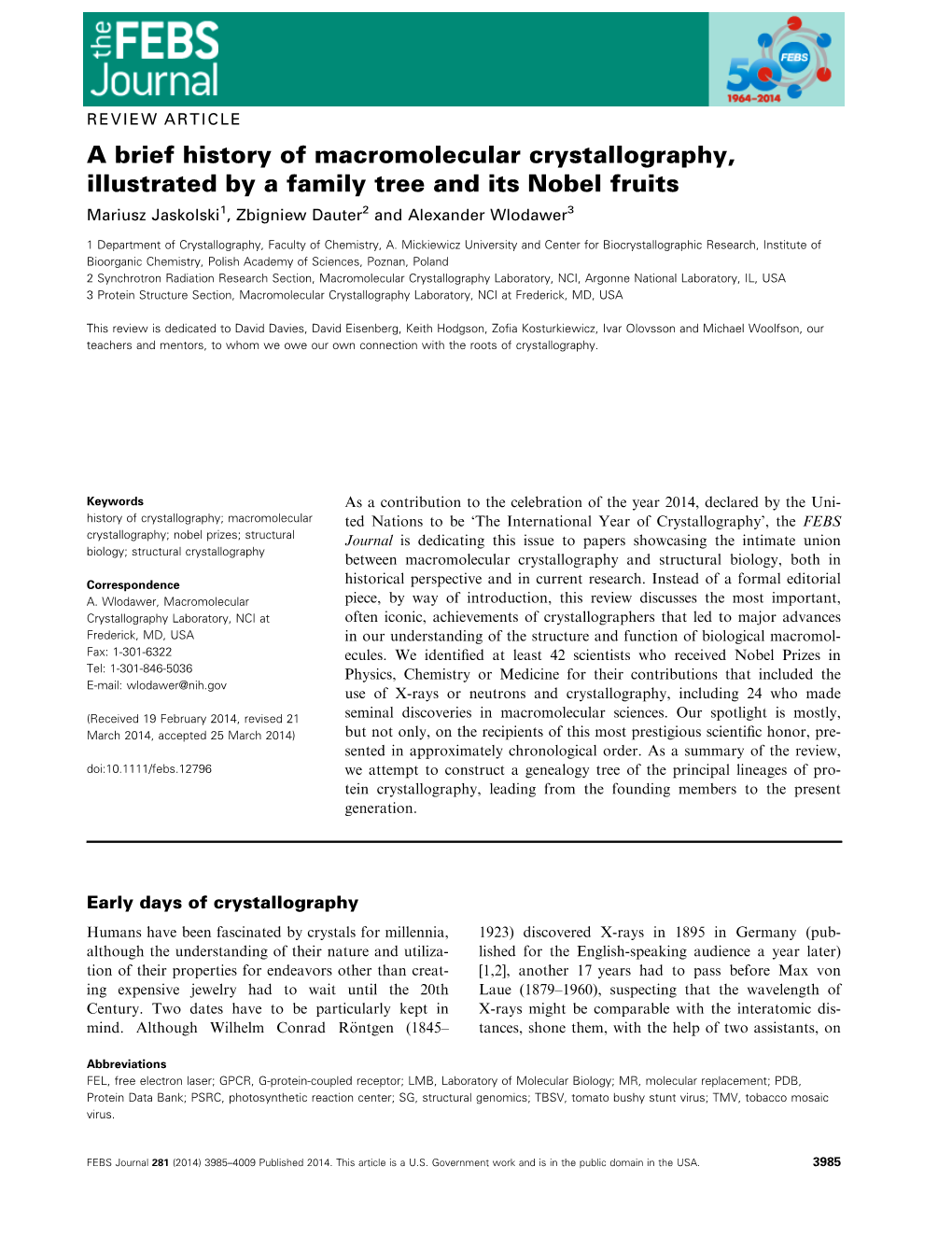 A Brief History of Macromolecular Crystallography, Illustrated by a Family Tree and Its Nobel Fruits Mariusz Jaskolski1, Zbigniew Dauter2 and Alexander Wlodawer3